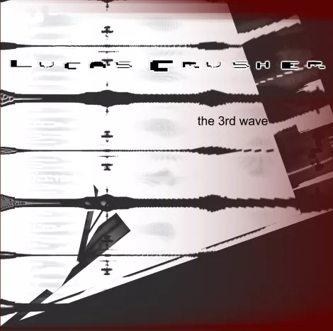 Lucas Crusher - the 3rd wave Lucas Crusher - the 3rd wave